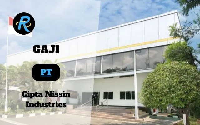 Berapa Gaji PT Cipta Nissin Industries Terbaru