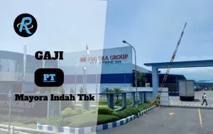 Berapa Gaji PT Mayora Indah Tbk Terbaru