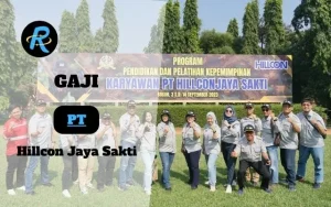 Berapa Gaji Pt Hillcon Jaya Sakti Semua Jabatan Terbaru