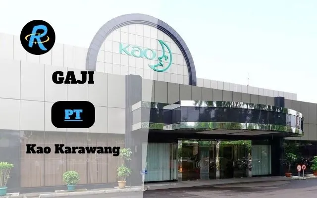 Gaji Pt Kao Karawang dan Cikarang Semua Jabatan Terbaru