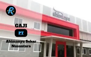 Berapa Gaji PT Abimanyu Sekar Nusantara Semua Jabatan Terbaru