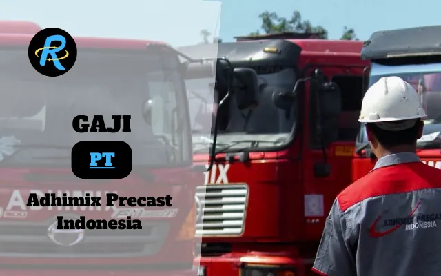 Berapa Gaji PT Adhimix Precast Indonesia Semua Jabatan Terbaru