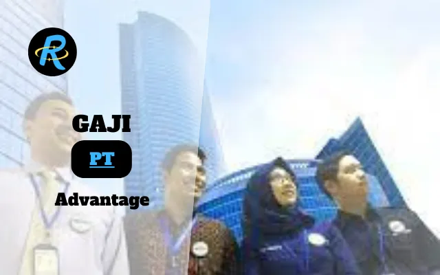 Berapa Gaji PT Advantage Semua Jabatan Terbaru