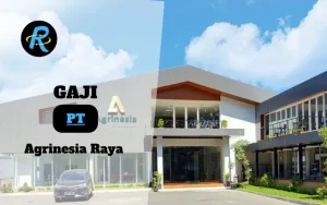 Berapa Gaji PT Agrinesia Raya Semua Jabatan Terbaru