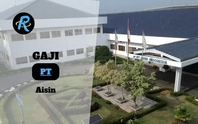 Berapa Gaji PT Aisin Indonesia Automotive Terbaru