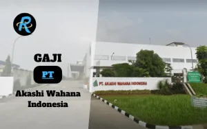 Berapa Gaji PT Akashi Wahana Indonesia Terbaru