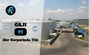 Berapa Gaji PT Akr Corporindo Tbk Terbaru