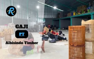 Berapa Gaji PT Albisindo Timber Semua Jabatan Terbaru