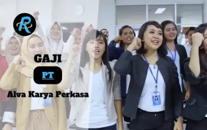 Berapa Gaji PT Alva Karya Perkasa Terbaru