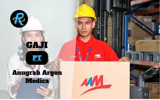 Berapa Gaji PT Anugrah Argon Medica Semua Jabatan Terbaru