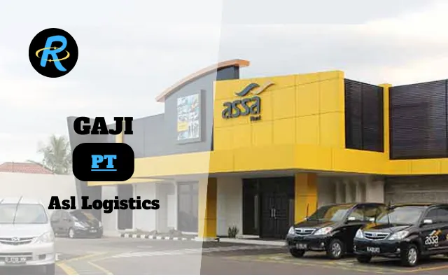 Berapa Gaji PT Asl Logistics Terbaru