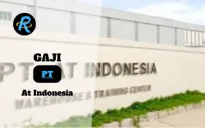 Berapa Gaji PT At Indonesia Semua Jabatan Terbaru