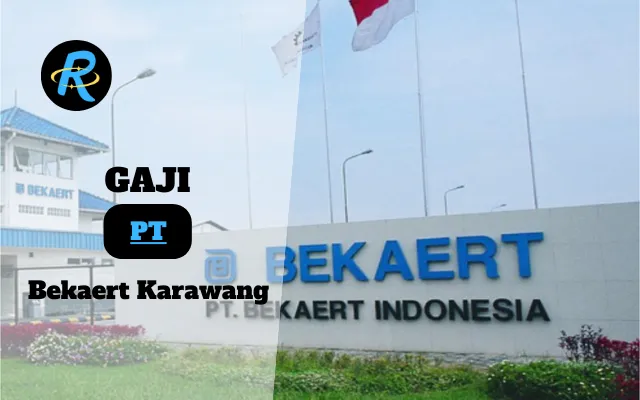 Berapa Gaji PT Bekaert Karawang Semua Jabatan Terbaru