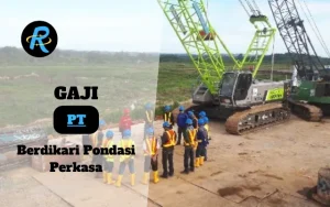 Berapa Gaji PT Berdikari Pondasi Perkasa Terbaru