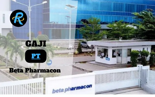 Berapa Gaji PT Beta Pharmacon Terbaru