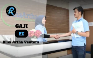 Berapa Gaji PT Bina Artha Ventura Semua Jabatan Terbaru