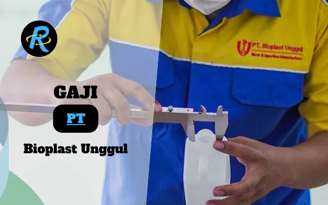 Berapa Gaji PT Bioplast Unggul Terbaru