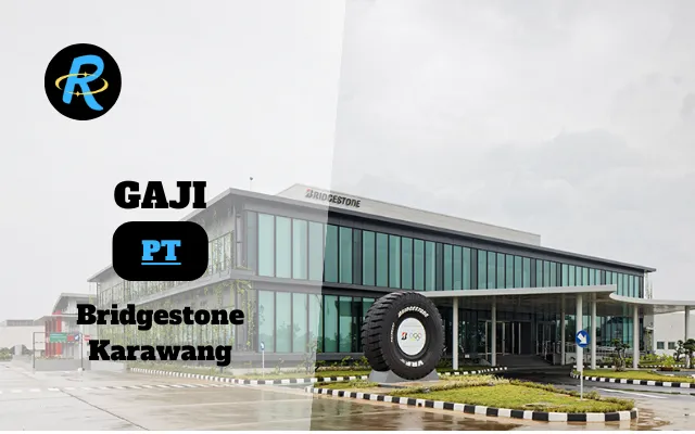 Berapa Gaji PT Bridgestone Karawang Terbaru