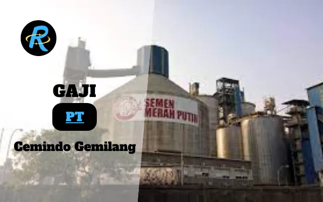 Berapa Gaji PT Cemindo Gemilang Terbaru