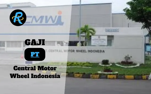 Berapa Gaji PT Central Motor Wheel Indonesia Terbaru