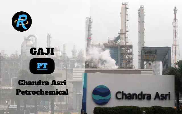 Berapa Gaji PT Chandra Asri Petrochemical Terbaru