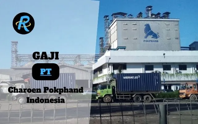 Berapa Gaji PT Charoen Pokphand Indonesia Semua Jabatan Terbaru