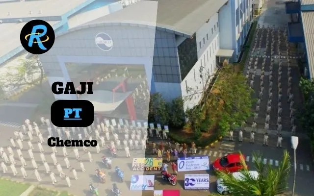 Berapa Gaji PT Chemco Harapan Nusantara Semua Jabatan Terbaru