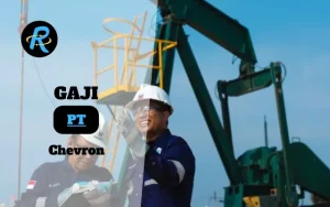 Berapa Gaji PT Chevron Semua Jabatan Terbaru