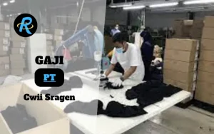 Berapa Gaji PT Cwii Sragen Terbaru