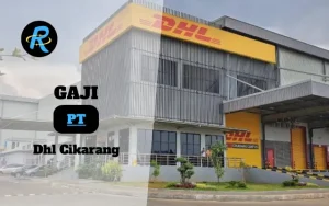 Berapa Gaji PT Dhl Cikarang Semua Jabatan Terbaru