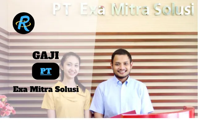 Berapa Gaji PT Exa Mitra Solusi Terbaru