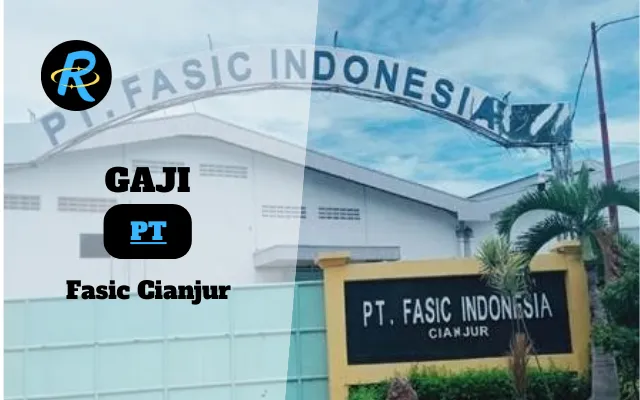 Berapa Gaji PT Fasic Cianjur Terbaru