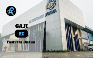 Berapa Gaji PT Fastrata Buana Semua Jabatan Terbaru