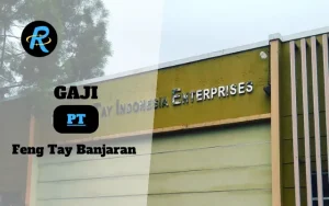 Berapa Gaji PT Feng Tay Banjaran Semua Jabatan Terbaru