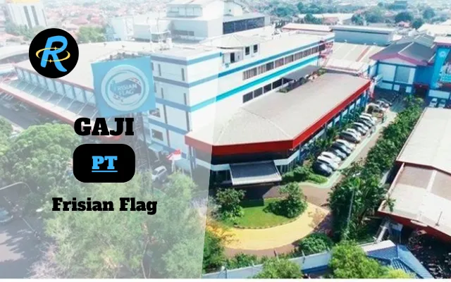 Berapa Gaji PT Frisian Flag Terbaru