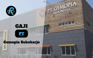 Berapa Gaji PT Gemopia Sukoharjo Terbaru