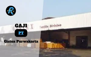 Berapa Gaji PT Gistex Purwakarta Terbaru