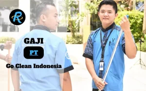 Berapa Gaji PT Go Clean Indonesia Semua Jabatan Terbaru