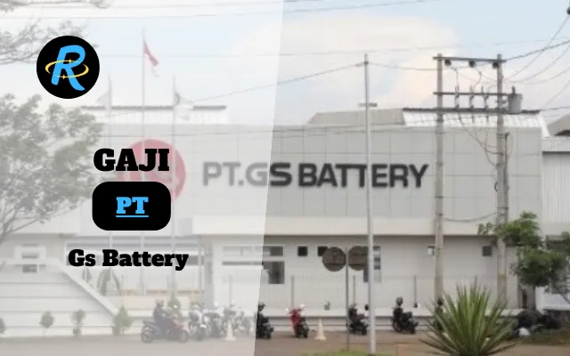 Berapa Gaji PT Gs Battery Terbaru