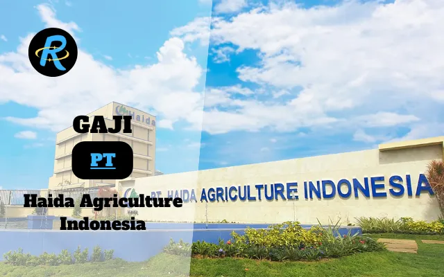 Berapa Gaji PT Haida Agriculture Indonesia Semua Jabatan Terbaru