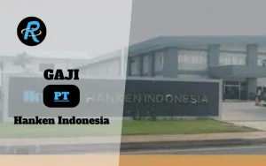 Berapa Gaji PT Hanken Indonesia Terbaru