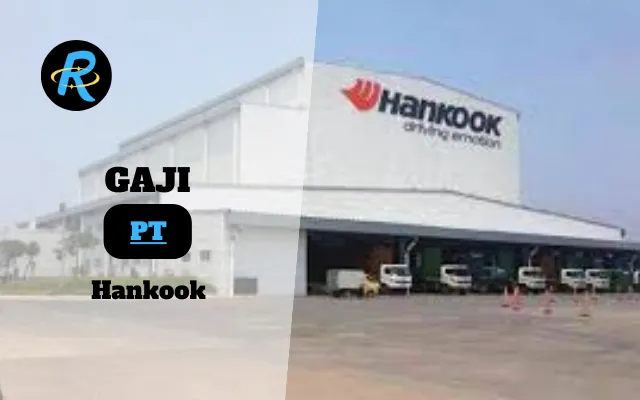 Berapa Gaji PT Hankook Semua Jabatan Terbaru