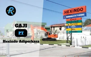 Berapa Gaji PT Hexindo Adiperkasa Semua Jabatan Terbaru