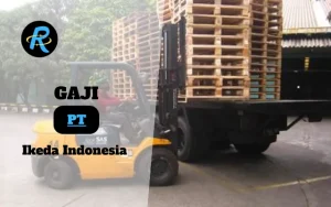 Berapa Gaji PT Ikeda Indonesia Semua Jabatan Terbaru