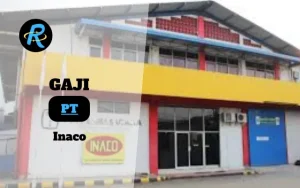 Berapa Gaji PT Inaco Semua Jabatan Terbaru