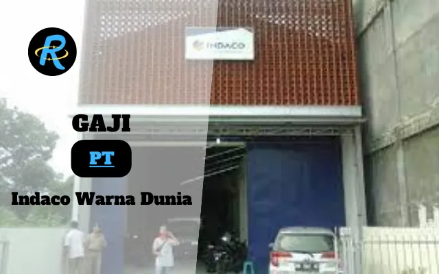 Berapa Gaji PT Indaco Warna Dunia Terbaru