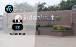 Berapa Gaji PT Indah Kiat Terbaru