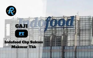 Berapa Gaji PT Indofood Cbp Sukses Makmur Tbk Semua Jabatan Terbaru