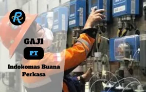 Berapa Gaji PT Indokomas Buana Perkasa Terbaru