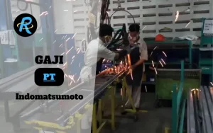 Berapa Gaji PT Indomatsumoto Terbaru